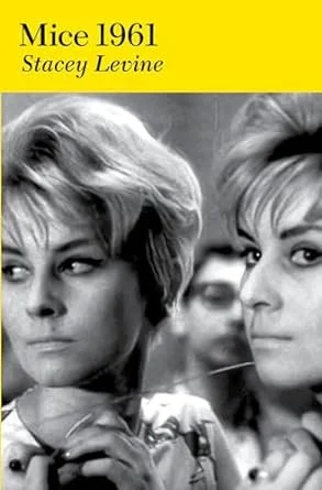   New Book of the Week (May 6, 2024)     Mice 1961    by Stacey Levine  Two orphaned sisters, Jody and Mice—near adults, half-infantile—live in a fairly specific place: Miami, in the springtime of 1961. But in Levine's telling they also live in a lan