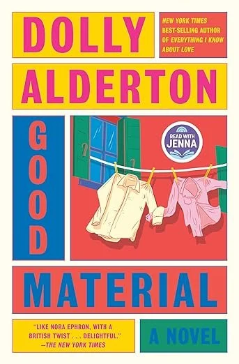   New Book of the Week (May 27, 2024)     Good Material    by Dolly Alderton  Your first clue that this romantic comedy is a break-up story is the list that kicks it off: Reasons Why It's Good I'm Not with Jen. Here begins Andy's obsessive wallowing.