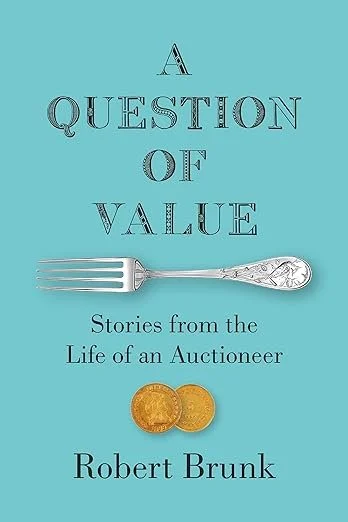   New Book of the Week (May 27, 2024)     A Question of Value: Stories from the Life of an Auctioneer    by Robert&nbsp;Brunk  In an ideal world, every person would write a book like this near the end of their career, summing up their life's work wit