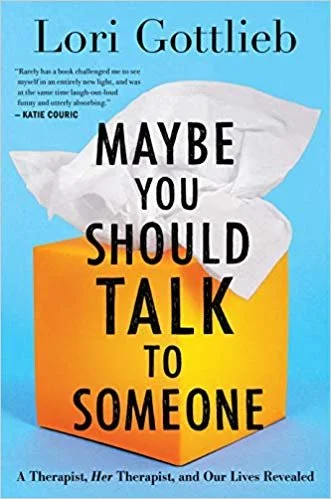    Maybe You Should Talk to Someone    by Lori Gottlieb 