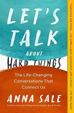   Let's Talk About Hard Things    by Anna Sale 