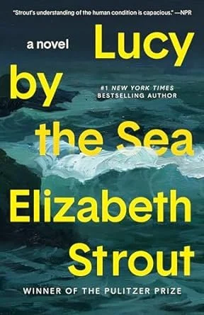    Lucy by the Sea    by Elizabeth Strout 