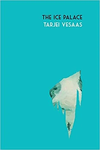    The Ice Palace    by Tarjei Vesaas 