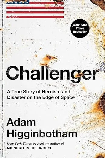   New Book of the Week (August 12, 2024)     Challenger: A True Story of Heroism and Disaster on the Edge of Space    by Adam Higginbotham  The tenth and last flight of Space Shuttle  Challenger  lasted only 73 seconds; to tell the full history of th