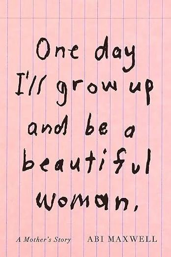   New Book of the Week (September 23, 2024)     One Day I'll Grow Up and Be a Beautiful Woman    by Abi Maxwell  For anyone who wants to be a trans ally—or who doesn't understand more than the male-female binary—I urge you to read this memoir. The au