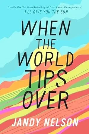   Young Adult Book of the Week (October 8, 2024)     When the World Tips Over    by Jandy Nelson  I didn’t realize this was a Young Adult novel when I first picked it up, but I was immediately sucked into this gorgeous, multi-generational tale of a N