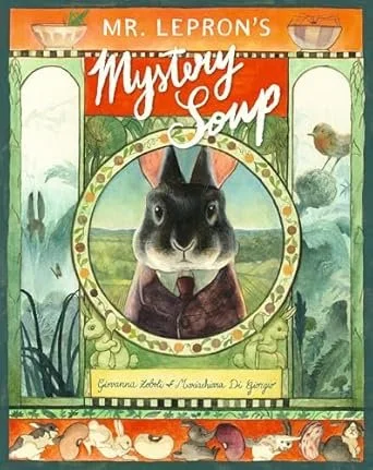    Mr. Lepron’s Mystery Soup    by Giovanna Zoboli and Mariachiara Di Giorgio 