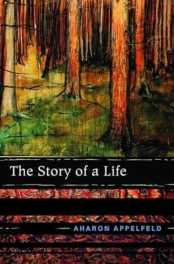    The Story of a Life    by Aharon Appelfeld 