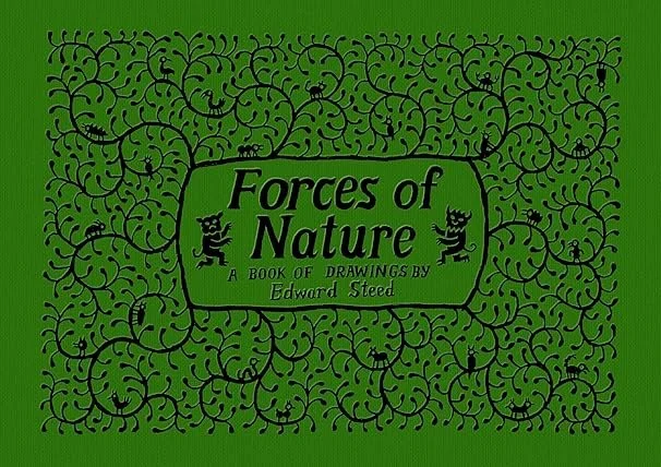    Forces of Nature    by Edward Steed  The  New Yorker  cartoon is one of those venerable comedy institutions that, like  Saturday Night Live , is at this point often more "funny" than funny. But, as also happens on  Saturday Night Live , once in a 