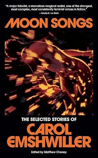   Old Book of the Week (October 14, 2025)    Phinney by Post Book #130     Moon Songs: The Selected Stories of Carol Emshwiller    by Carol Emshwiller  Over the more than five decades spanned by this lovingly curated collection, Carol Emshwiller held