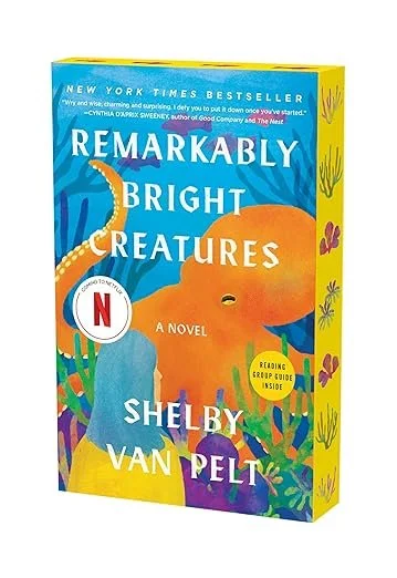    Remarkably Bright Creatures    by Shelby Van Pelt 