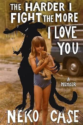    The Harder I Fight the More I Love You: A Memoir    by Neko Case  "What makes you think you're so important that someone should listen to you?" It's the question Neko Case has been asked—and even worse, asked herself—her whole life, born into a sp
