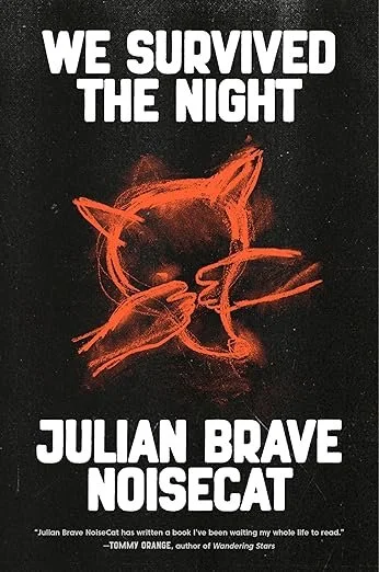   New Book of the Week (December 15, 2025)     We Survived the Night    by Julian Brave NoiseCat  On one hand, this is, like many memoirs, the story of a curious, ambitious child and a flawed, fascinating parent. The son of a white American mother an