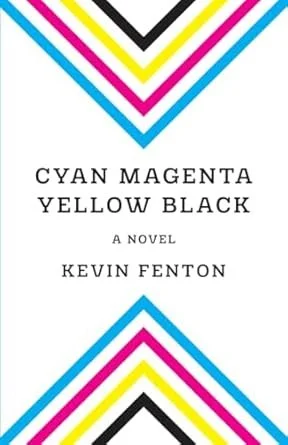   New Book of the Week (December 15, 2025)     Cyan Magenta Yellow Black    by Kevin Fenton  I was charmed into reading this novel by its first pages, in which a self-sabotaging former ad exec revels in the slushy city beauty of a Minnesota December 