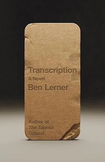   New Book of the Week (April 6, 2026)     Transcription    by Ben Lerner  On the face of it, Lerner's fourth novel seems, after his big, and more chewily traditional, third novel,  The Topeka School , to be a return to the more elliptical style of h