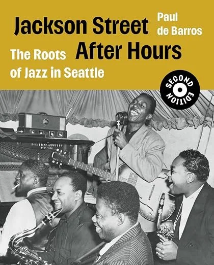Paul de Barros, Jackson Street After Hours: The Roots of Jazz in Seattle