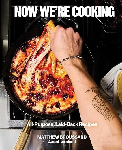 Matthew Broussard, Now We're Cooking: All-Purpose, Laid-Back Recipes