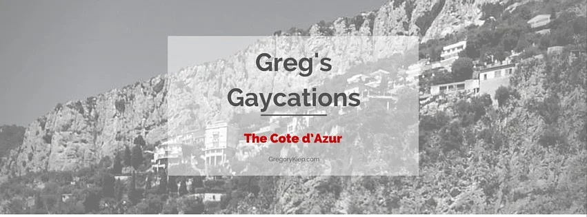 Greg's Gaycations: The Cote d’Azur