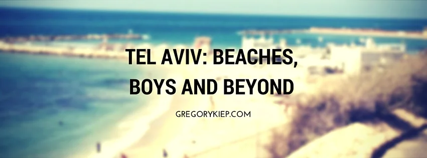 Tel Aviv: Beaches, Boys and Beyond: EDGE Boston