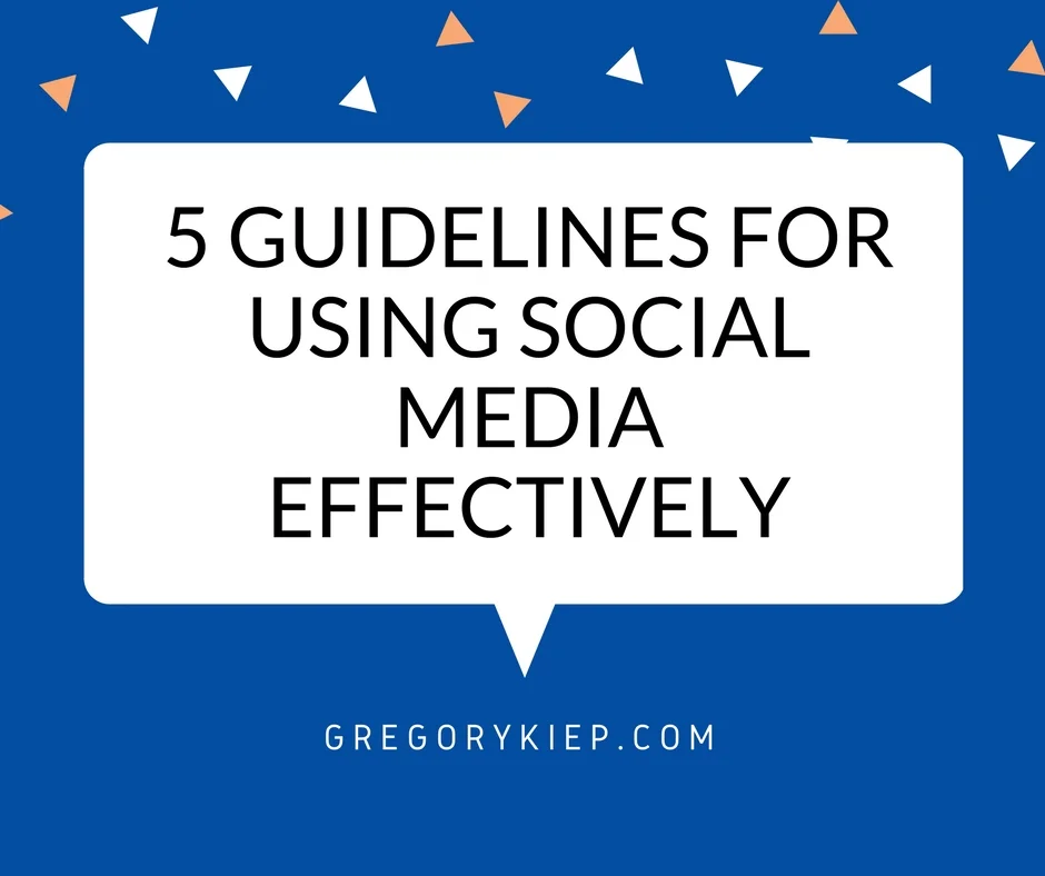 5 Guidelines for Using Social Media Effectively