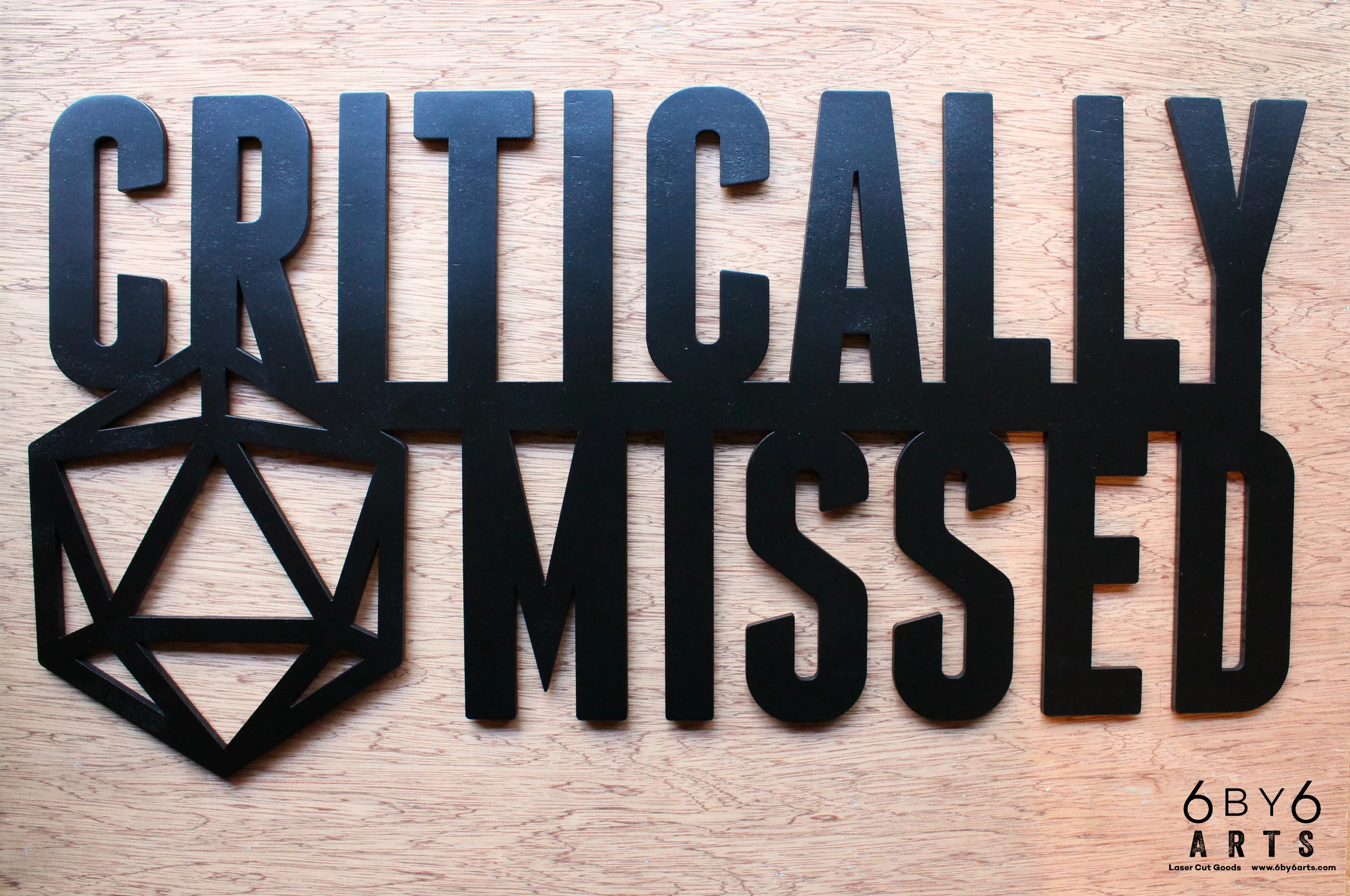 Custom Critically Missed sign we did for a D&D group who had a member suddenly pass away. This will hang in their game room to remember him.