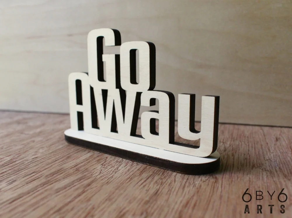 This was oddly (and hilariously) the most popular stand up that we had for sale. Go Away - perfect for your office!