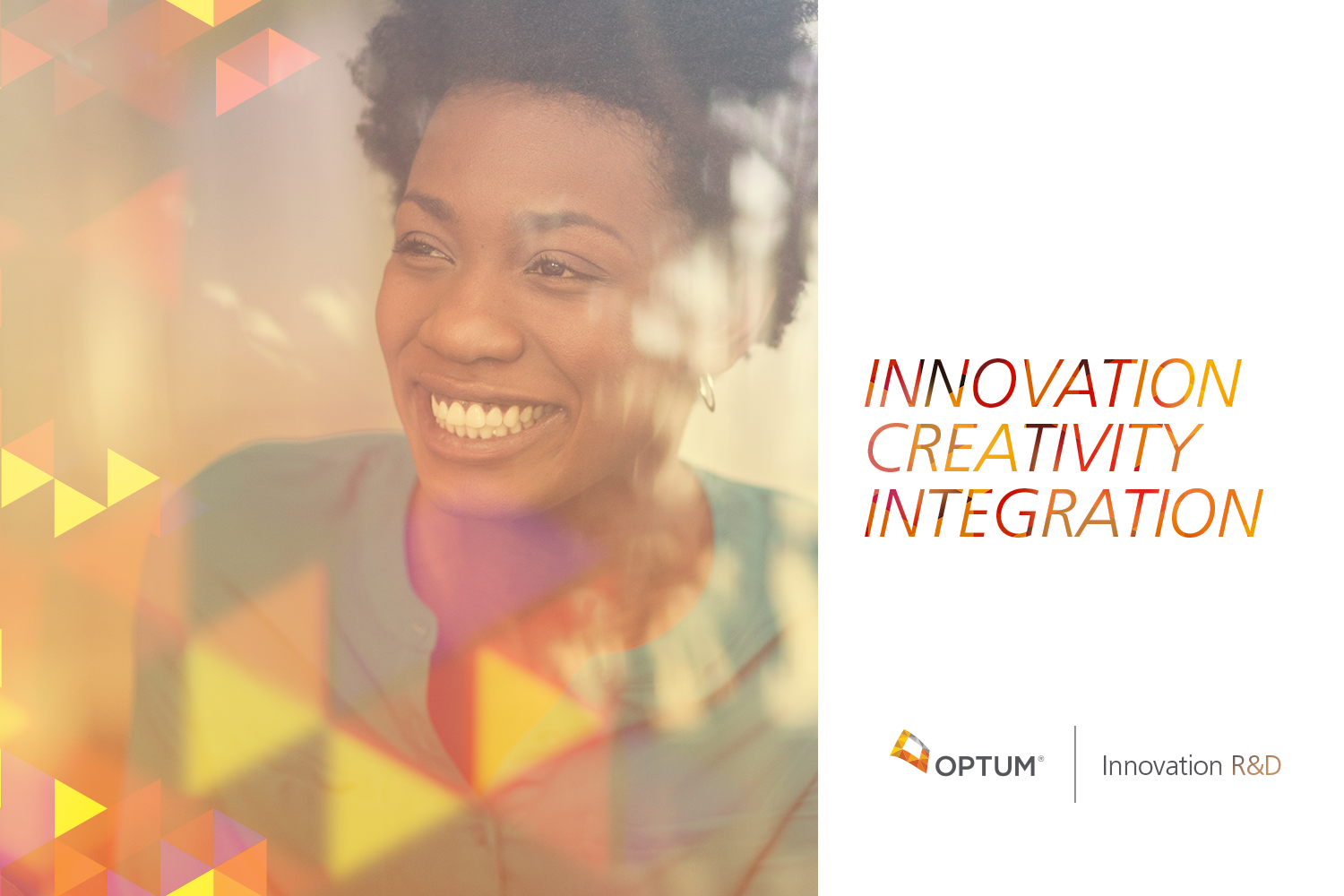  Establishing the OPTUM Innovation Research and Development department as a  distinct player in the innovation space.  