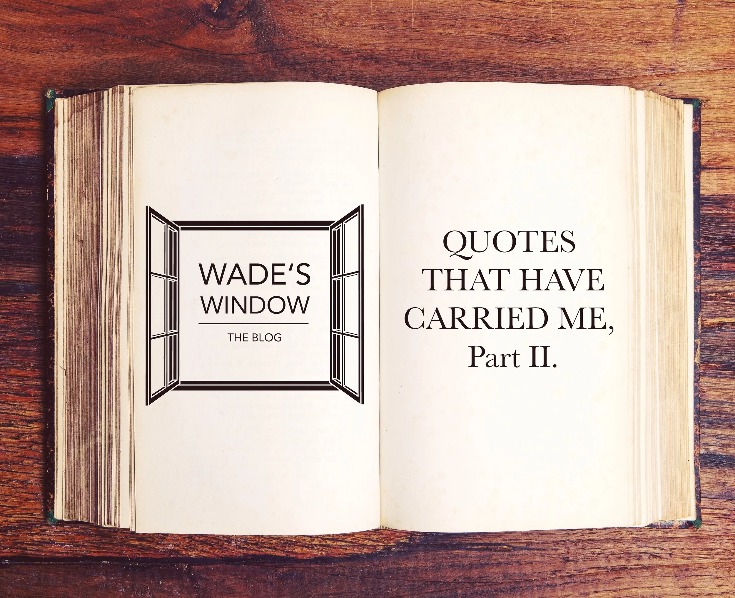 QUOTES THAT HAVE CARRIED ME, Part II