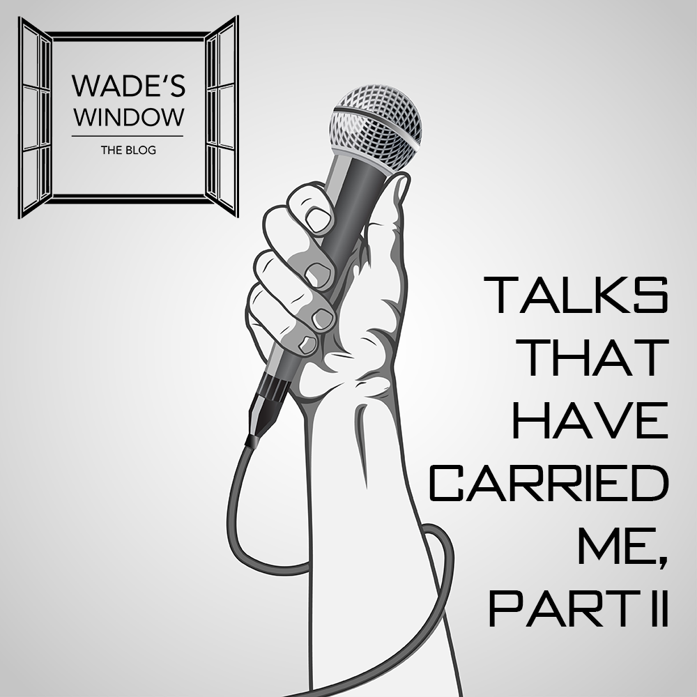 TALKS THAT HAVE CARRIED ME, Part II