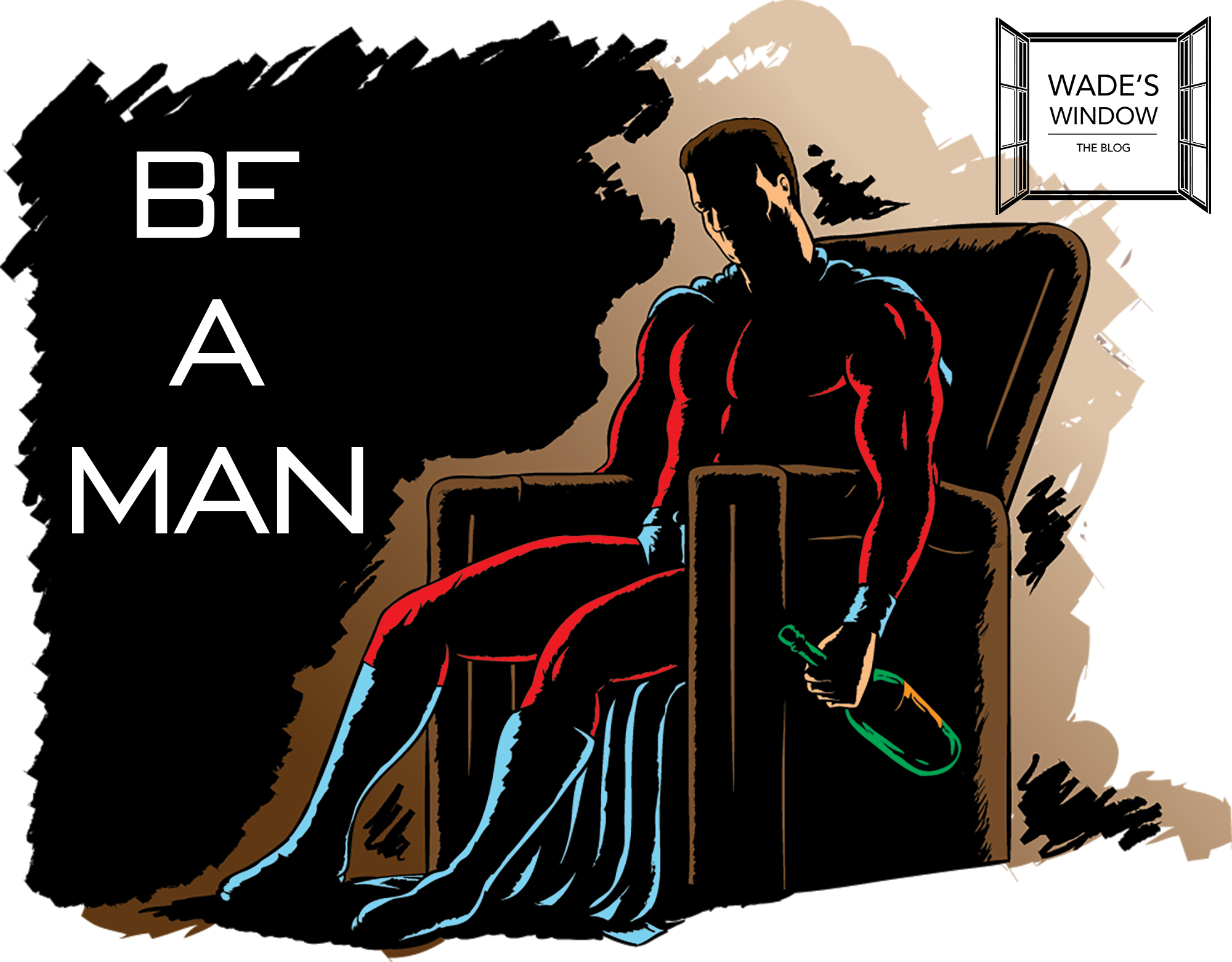 BE A MAN