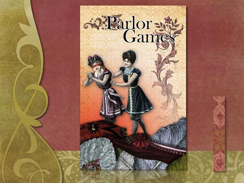   Next came Parlor Games.  