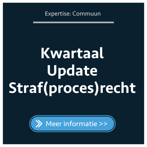 Kwartaal Update Straf(proces)recht lV
