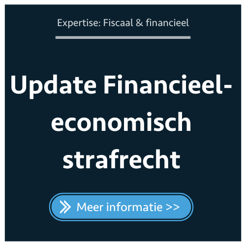 Update Financieel-economisch strafrecht | 1e helft 2024