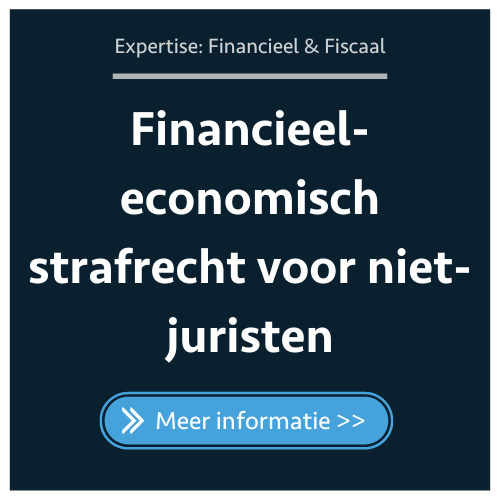 Financieel-economisch strafrecht voor niet-juristen
