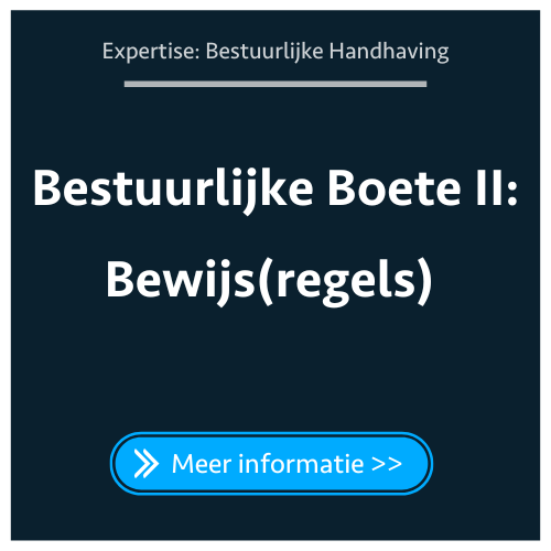 Bestuurlijke Boete II: Bewijs(regels)