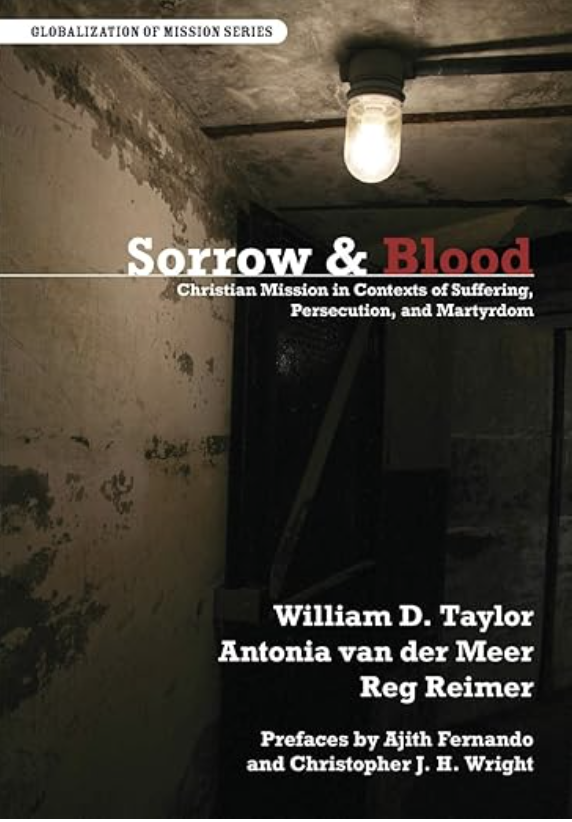 Sorrow and Blood: Christian Mission in Contexts of Suffering, Persecution, and Martyrdom: Part II - Book Review (Revisited)