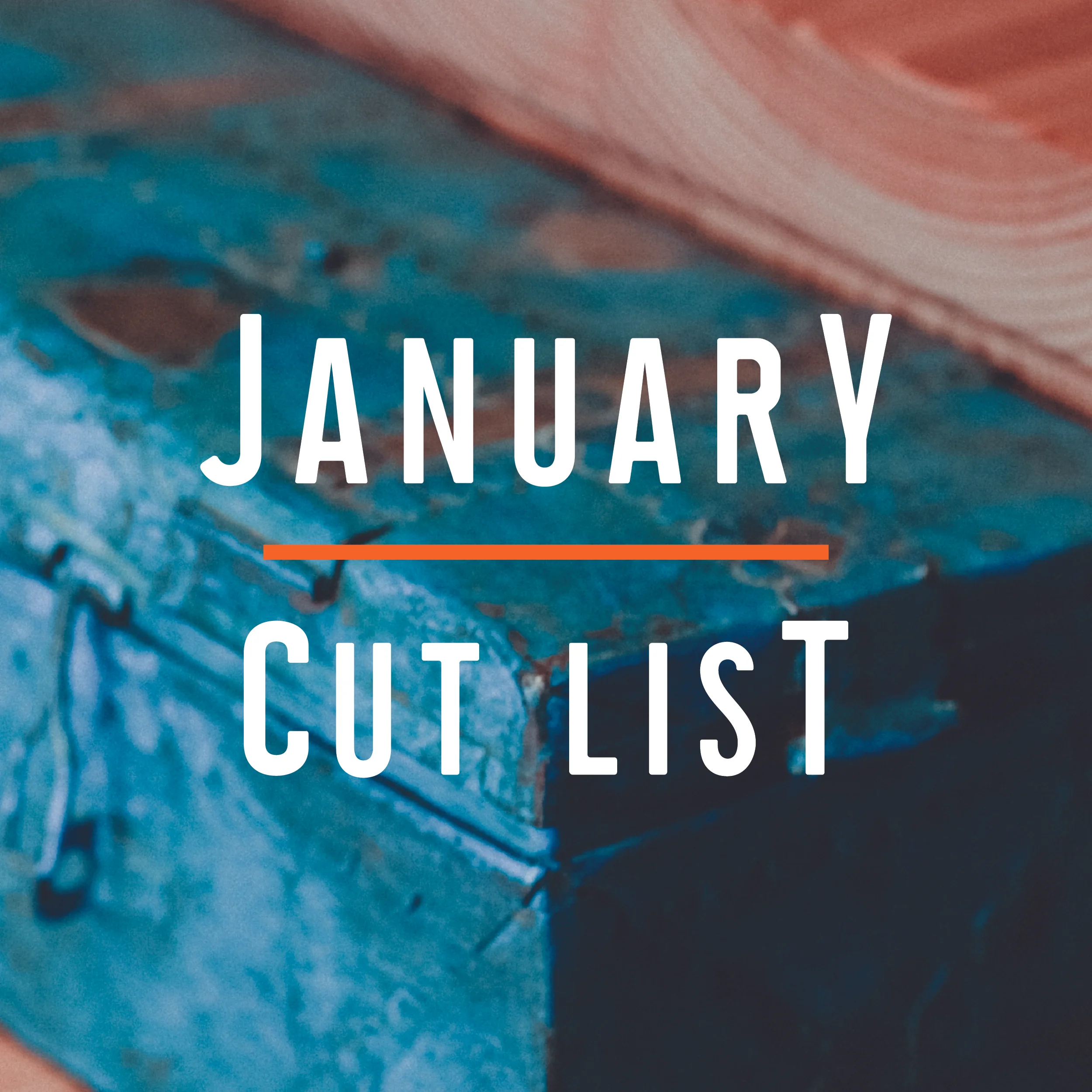 January Cut List