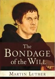  The Bondage of the Will Bible study notes. Week #1