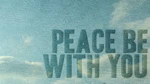  Peace be with you