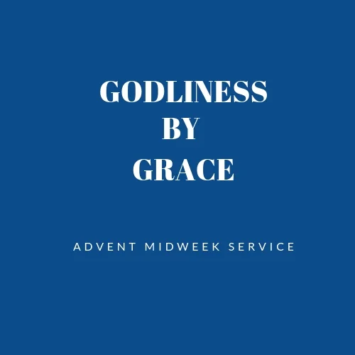 Godliness By Grace