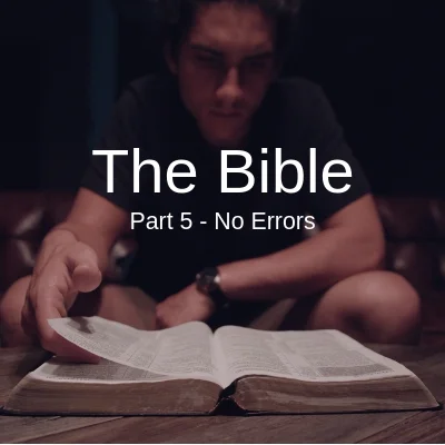 The Bible sermon series. Part 5 - No Errors
