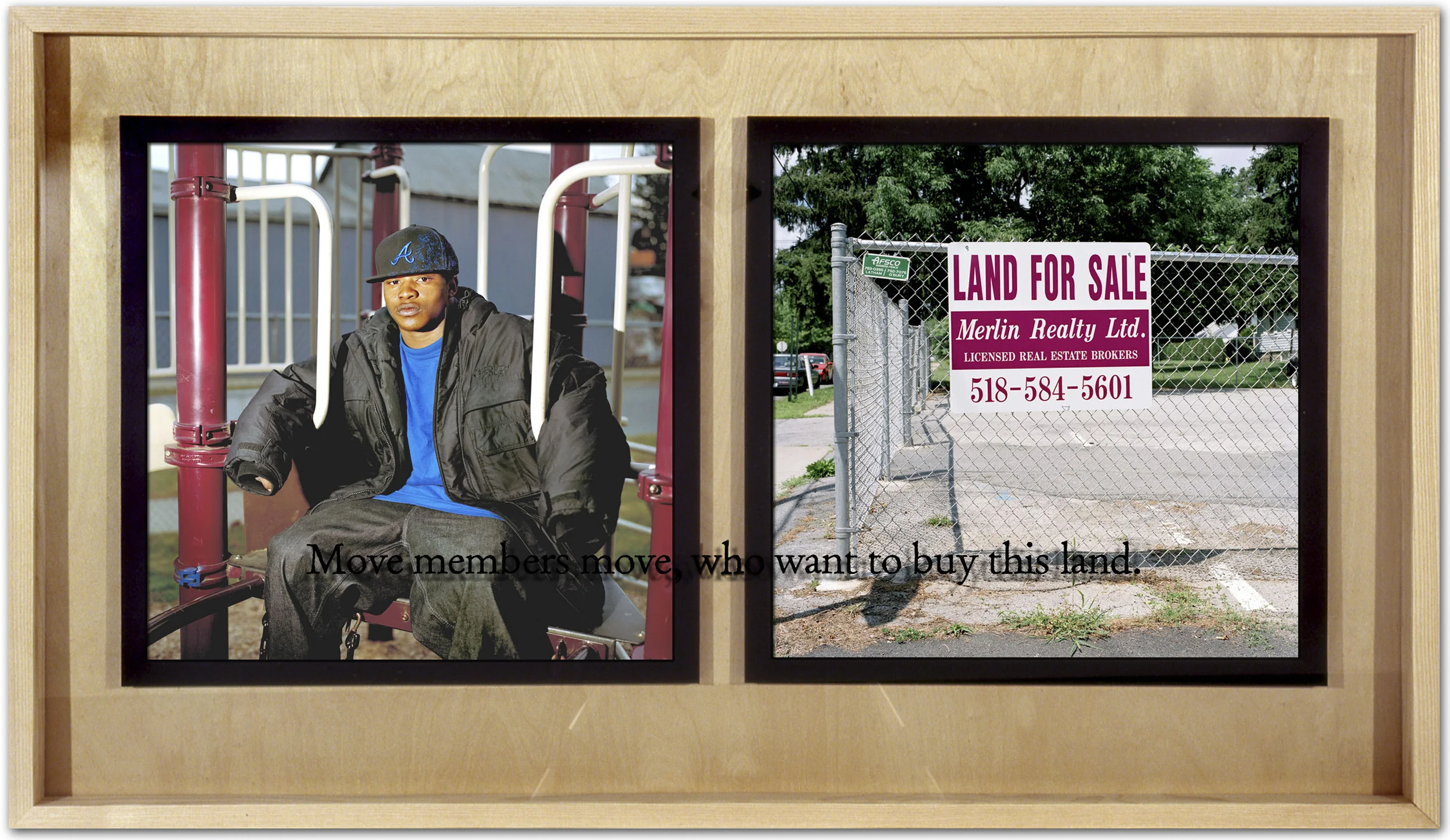 Move members move, who want to buy this land. UltraChrome prints from color negatives in hardwood boxes with silk screened glass Spring 2007, 40” x 23”