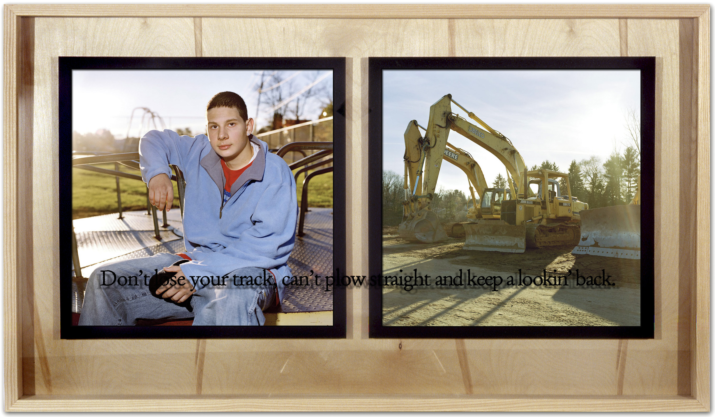 Don’t lose your track, can’t plow straight and keep a lookin’ back. UltraChrome prints from color negatives in hardwood boxes with silk screened glass Spring 2007, 40” x 23”