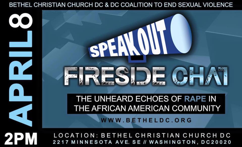 April 8, 2017 - "Speak Out / Fireside Chat: The Unheard Echoes of Rape in the African American Community. Bethel Christian Church & DC Coalition to End Sexual Violence.