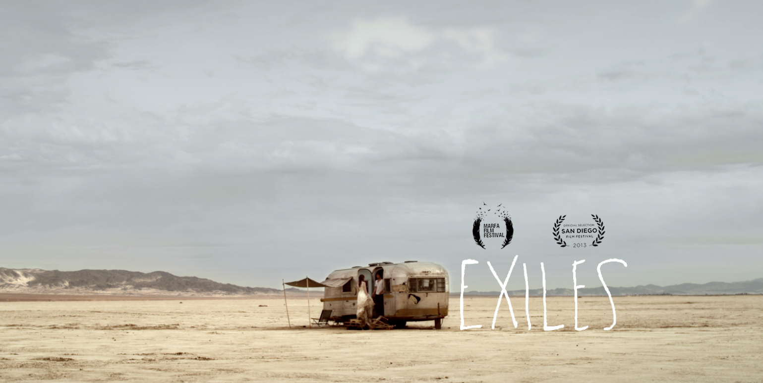 EXILES (short film, 2013) Forsaking everything she has ever known, a young girl braves punishment and death to join her condemned husband in exile. Reunited and finally free of their blood stained past, the two lovers set out to build their new life together. But as the days pass in the hostile landscape of an endless desert they realize just how little they truly know about each other. And the banishment that was their new beginning, tears their world apart. WATCH IT HERE