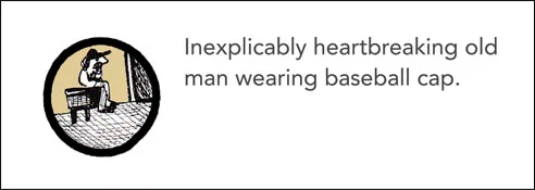 From my Museum Guide. Turns out I am not the only one who's heartbroken by old men in baseball caps. 