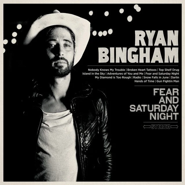 Ryan Bingham "Fear And Saturday Night"