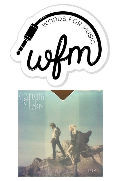 "The album is very neatly packaged and well thought out, with the album having the songs ‘ Intro Lux’ , ‘ Inter Lux’ and ‘ Post Lux’ , which gives the record a storybook feeling with an instrumental narrative attached to it. The band clearly had this idea of taking the listener through this story, and mapped it out cleverly with this subtle hint." ~~~~~~~~~~~~~~~~~~~~~~~~~~~~~~~~~~~~~~~~~~~~~~~~~~~~~~~~~~ "Dream Lake have created a perfect base for them to build on with their next project, this album clearly stated what their sound is and in the coming years it will be interesting to see how far the two can really push their boundaries, and see how far they can really go." - Alex Wise / Words For Music Link to the whole review: https://wordsformusic.blog/2017/12/04/album-review-dream-lake-lux/
