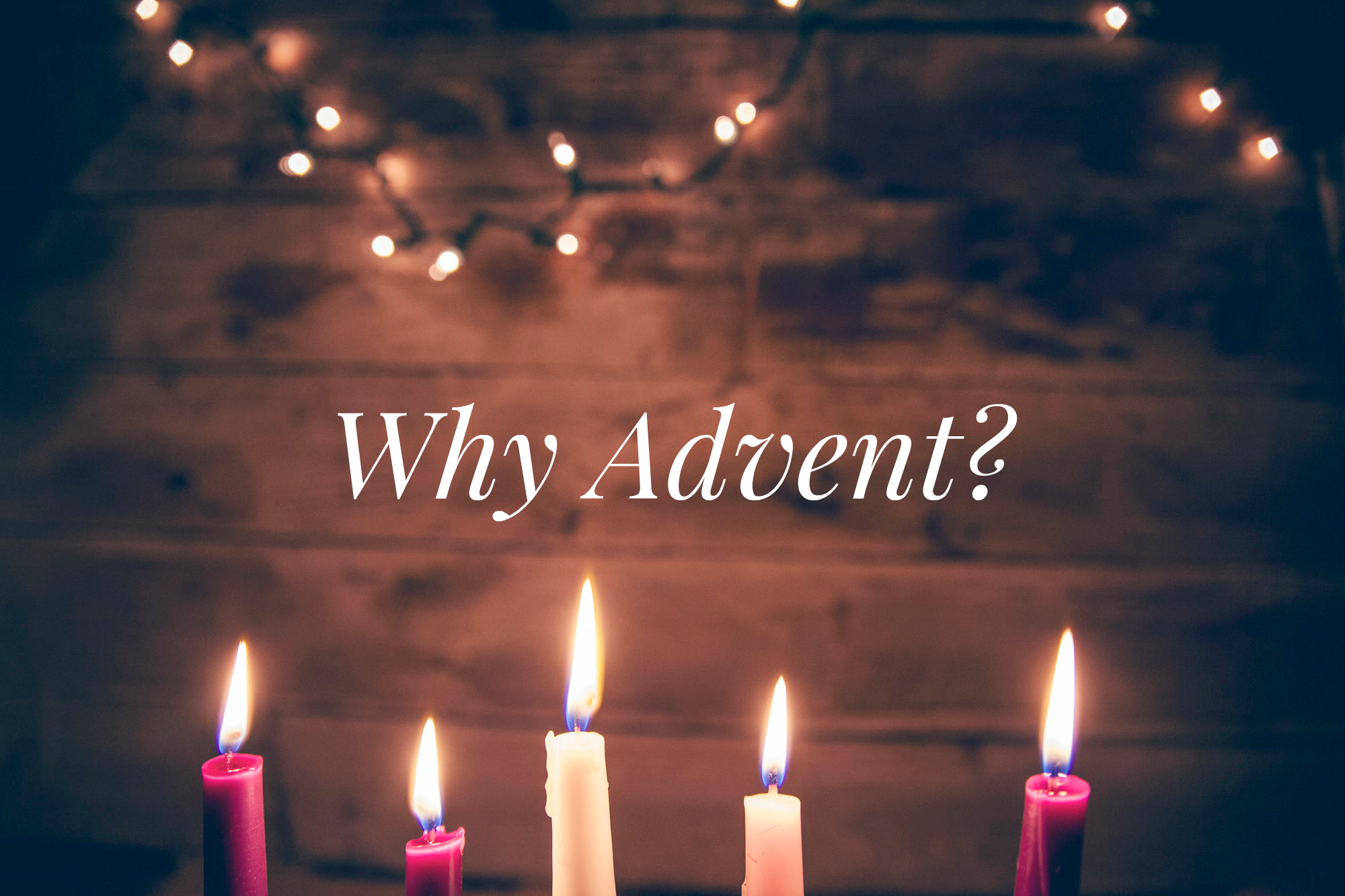 Why Advent?
