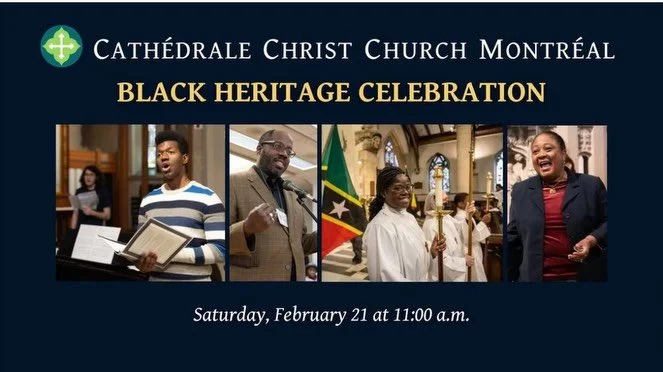 Please join us for our annual Black Heritage Celebration at Christ Church Cathedral 

Saturday, February 21st at 11am 

Rejoignez-nous pour notre c&eacute;l&eacute;bration annuelle de l&rsquo;h&eacute;ritage noir &agrave; la cath&eacute;drale Christ 